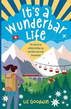 It's a Wunderbar Life: The tales of an unlikely holiday rep who fell in love wit