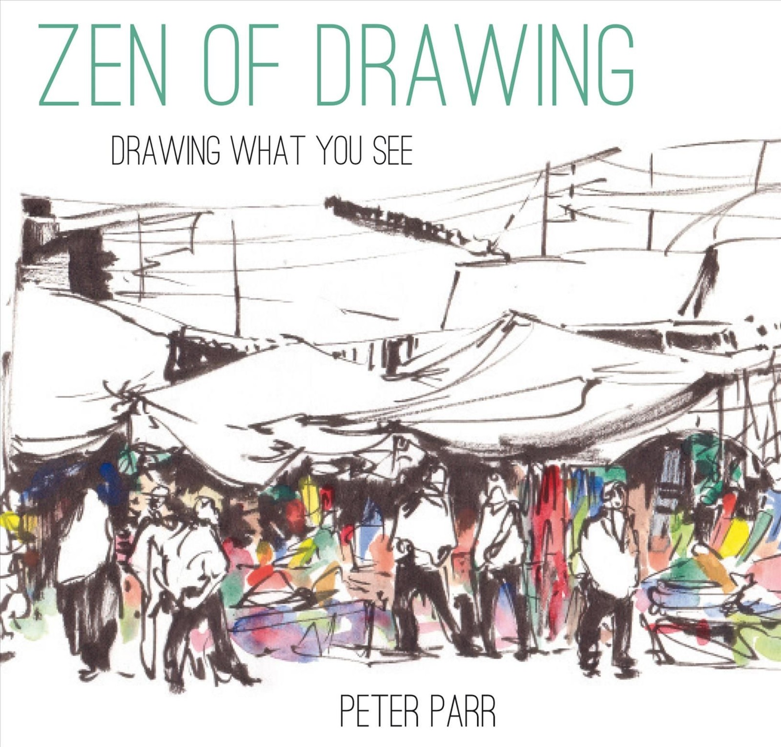 Zen of Drawing How to Draw What You See by Peter Parr (Hardback Book)
