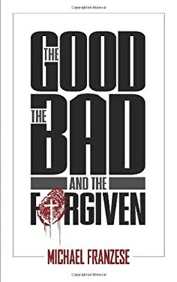 The Good, the Bad and the Forgiven Mass Market Paperbound Michael