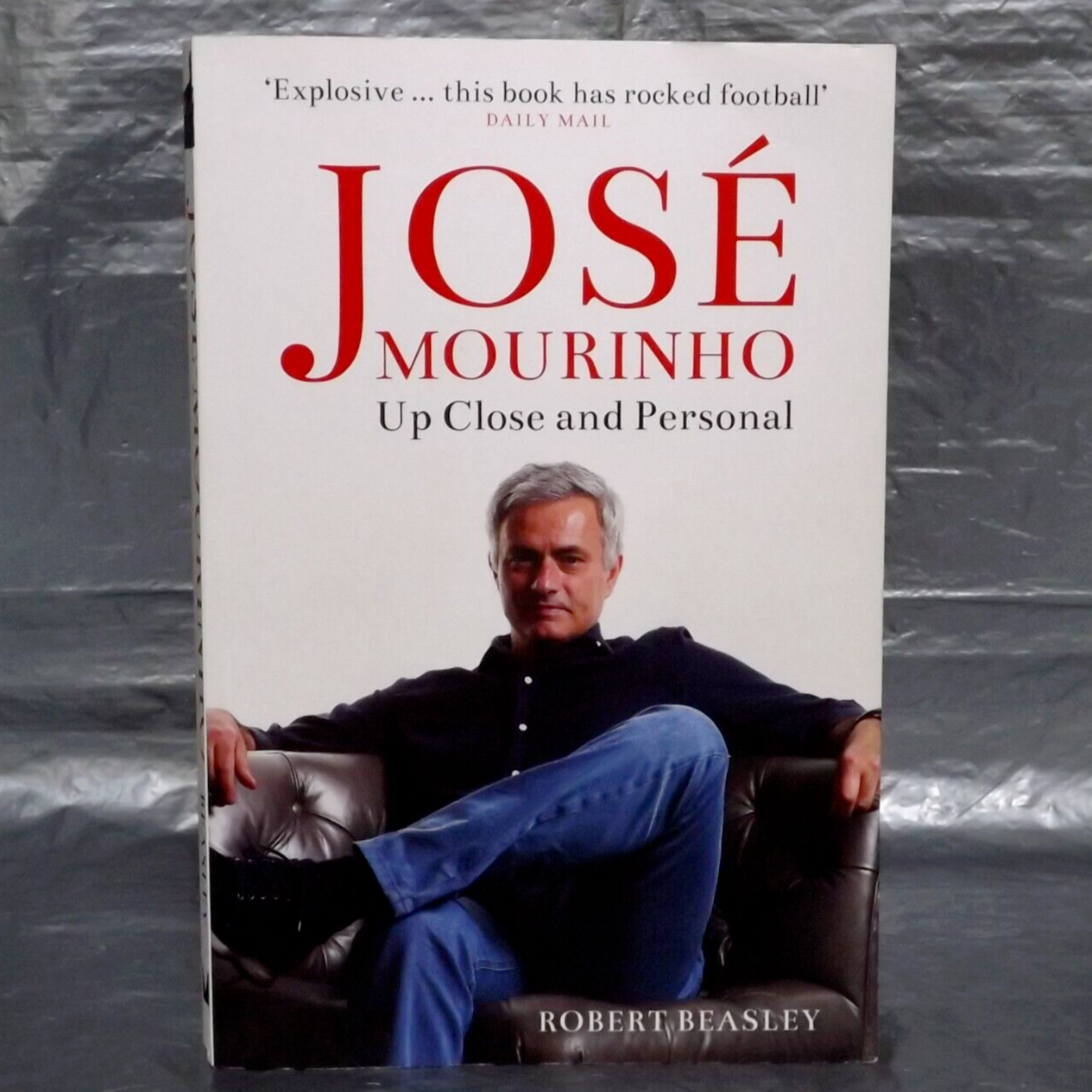 Jose Mourinho Up Close and Personal 2016 Paperback Book Robert Beasley 280 Pages