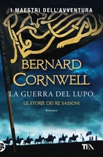 La guerra del lupo. Le storie dei re sassoni - Cornwell Bernard
