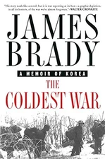 The Coldest War: A Memoir of Korea, James Brady