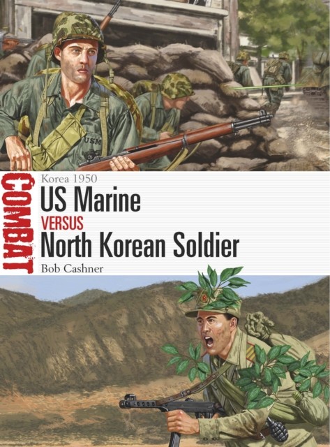 US Marine vs North Korean Soldier by Bob Cashner PAPERBACK 9781472849229 - Image 4