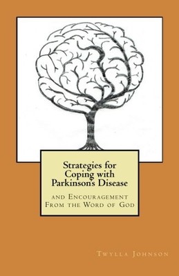 STRATEGIES FOR COPING WITH PARKINSON'S DISEASE AND By Twylla J. Johnson **NEW**