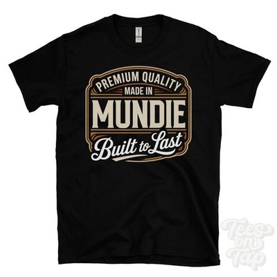 MADE IN MUNDIE PREMIUM QUALITÄT BUILT TO LAST T-SHIRT Bridge of Earn Scotland