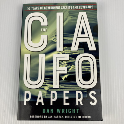 CIA UFO Papers : 50 Years of Government Secrets and Cover-Ups NEW by Dan Wright