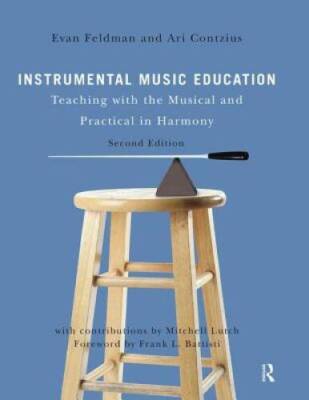 Instrumental Music Education: Teaching with the Musical and Practical in  - GOOD
