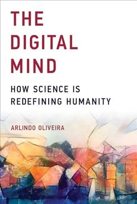 The Digital Mind   How Science Is R..., Oliveira, Arlin