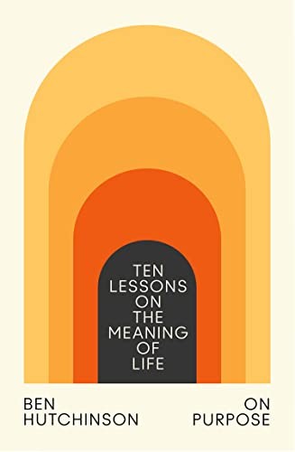 On Purpose: Ten Lessons on the Meaning of Life by Ben Hutchinson NEW - Image 6