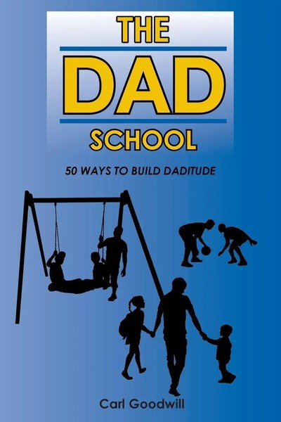 Carl Goodwill | The Dad School | Taschenbuch | Englisch (2022) | Covenant Books-image