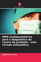 RMN MutiparaméTrica Para O DiagnóStico Do Cancro Da PróStata - Uma RevisãO Siste