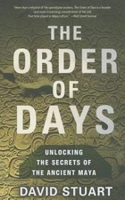 The Order of Days: Unlocking the Secrets of the Ancient Maya - VERY GOOD