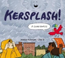 Jessica Kulekjian Kersplash! A Cloud Bursts (Hardback)