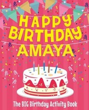 Happy Birthday Amaya - The Big Birthday Activity Book: (Personalized