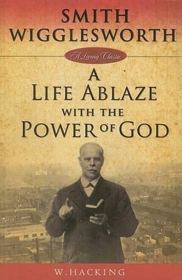 Willie Hacking Tim Cocircteacute Smith Wigglesworth: A Life Ablaze w (Paperback)