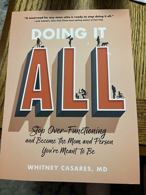 Doing It All : Stop over-Functioning Become the Mom Person You're Meant Signed