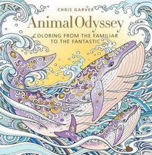 Animal Odyssey: Coloring from the Familiar to the Fantastic by Chris Garver