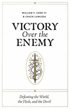 Victory over the Enemy: Defeating the World, the Flesh, and the Devil by Cook I