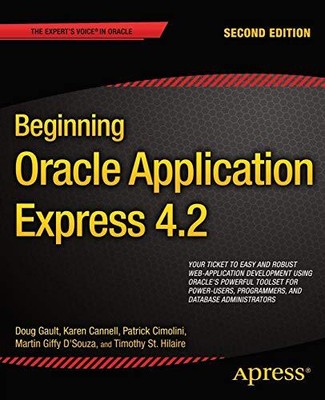 BEGINNING ORACLE APPLICATION EXPRESS 4.2 (EXPERT'S VOICE By Doug Gault & Karen