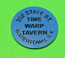 WATERTOWN  NEW YORK  NY  TIME WARP TAVERN  / GOOD FOR ONE TOP SHELF TRADE TOKEN