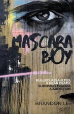Mascara Boy: Bullied, Assaulted, & Near Death: Surviving Tr - VERY GOOD