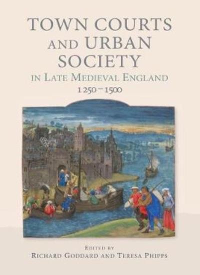 Town Courts and Urban Society in Late Medieval . Goddard, Phipps<|