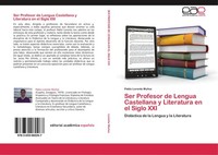 Ser Profesor De Lengua Castellana Y Literatura En El Siglo Xxi Pablo Lorente Muñ