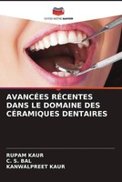 Rupam Kaur (U. A.) | AvancÉEs RÉCentes Dans Le Domaine Des CÉRamiques Dentaires