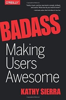Badass: Making Users Awesome von Sierra, Kathy | Buch | Zustand gut