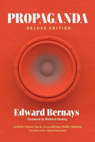 Propaganda (Deluxe Edition) by Edward Bernays, Richard Smoley... - 9798350502107