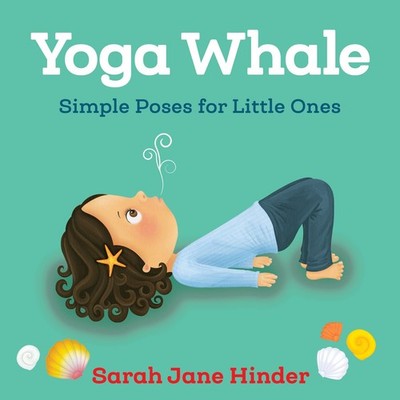 Yoga Whale: Simple Poses for Little Ones (Yoga Kids and Animal Friends Board...