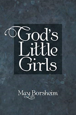 God's Little Girls -  NEW May Borsheim 2018