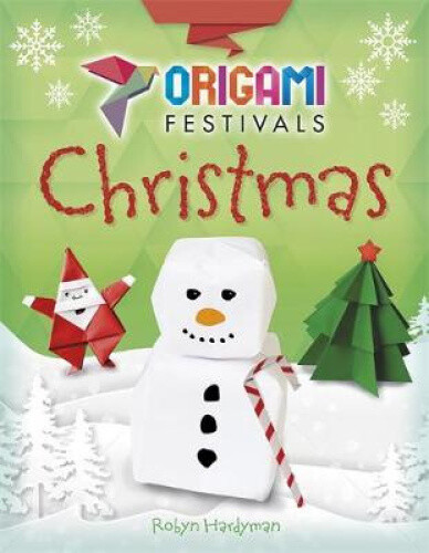 Thumbnail - Origami Festivals: Christmas By Robyn Hardyman