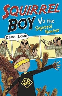 Squirrel Boy vs. the Squirrel Hunter - Dave Lowe