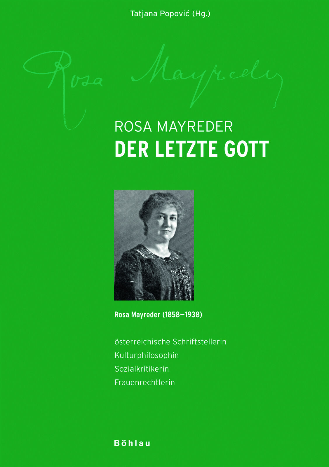 Rosa Mayreder; Tatjana Popovic; Hermann Böhm / Der letzte Gott - Rosa Mayreder