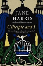 Gillespie and I: A Novel - Paperback By Harris, Jane - GOOD