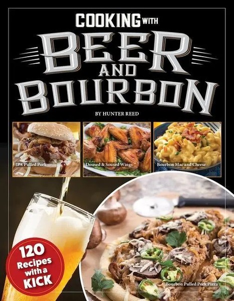 Cooking With Beer And Bourbon | 120 Recipes With A Kick | Hunter Reed | Englisch-image