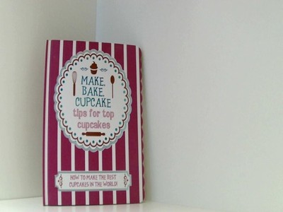 Make, Bake, Cupcake - Tips for Top Cupcakes