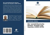Abdelkader Nebbou | Der Westafrikanische Roman: Achebe Und Soyinka (1950-1970)
