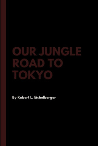 Thumbnail - Our Jungle Road To Tokyo By Eichelberger, Robert L.