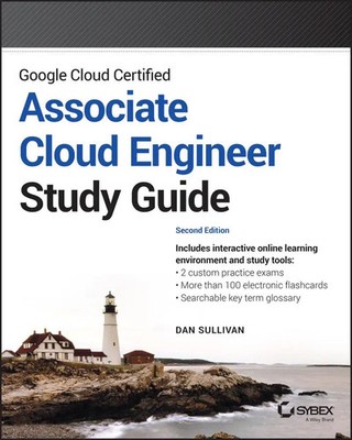 Dan Sullivan | Google Cloud Certified Associate Cloud Engineer Study Guide