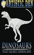 DINOSAURS POCKET SIZE ADULT COLORING BOOK: UNIQUE FLORAL By Artistic Den **NEW**