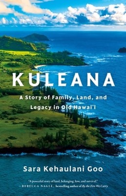Kuleana: A Story of Family, Land, and Legacy in Old Hawai'i by Goo: New
