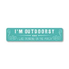 Outdoorsy Drinking On Porch Metal Sign