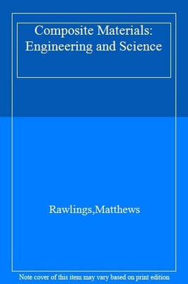 Composite Materials: Engineering and Science,Rawlings,Matthews