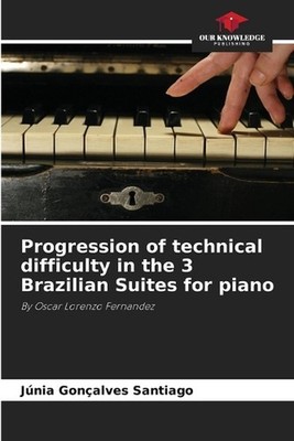 Progression of technical difficulty in the 3 Brazilian Suites for piano by J?nia