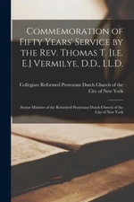 Commemoration Of Fifty Years' Service By The Rev  Thomas T  [I E  E ] Vermi...