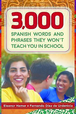 3,000 Spanish Words and Phrases They Won't Teach You in School