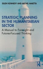 Strategic Planning in the Humanitarian Sector: A Manual to Foresight and Futures