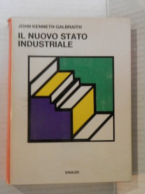 IL NUOVO STATO INDUSTRIALE John Kenneth Galbraith Pierluigi Ciocca Giacomo Costa